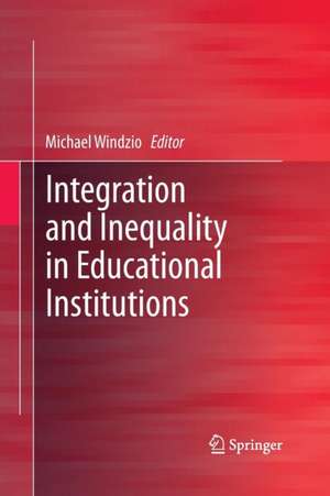 Integration and Inequality in Educational Institutions de Michael Windzio