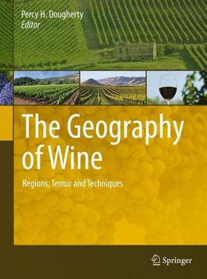 The Geography of Wine: Regions, Terroir and Techniques de Percy H. Dougherty