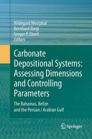 Carbonate Depositional Systems: Assessing Dimensions and Controlling Parameters: The Bahamas, Belize and the Persian/Arabian Gulf de Hildegard Westphal