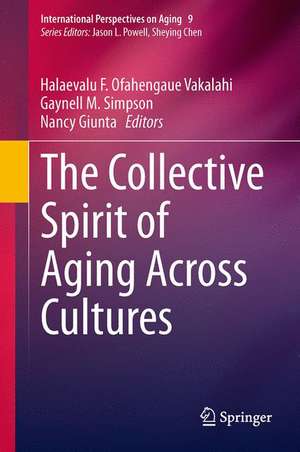 The Collective Spirit of Aging Across Cultures de Halaevalu F.Ofahengaue Vakalahi