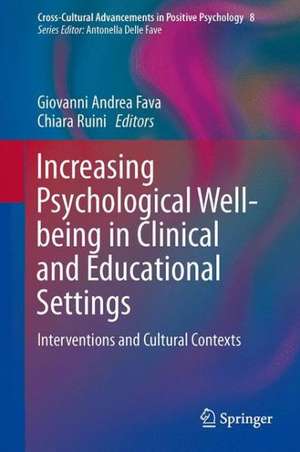 Increasing Psychological Well-being in Clinical and Educational Settings: Interventions and Cultural Contexts de Giovanni Andrea Fava