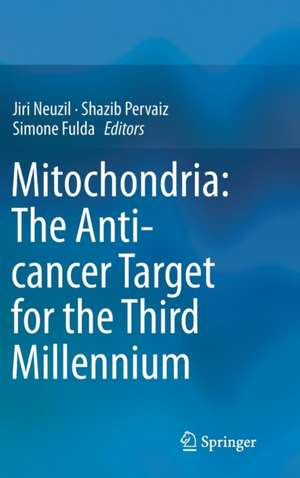 Mitochondria: The Anti- cancer Target for the Third Millennium de Jiri Neuzil