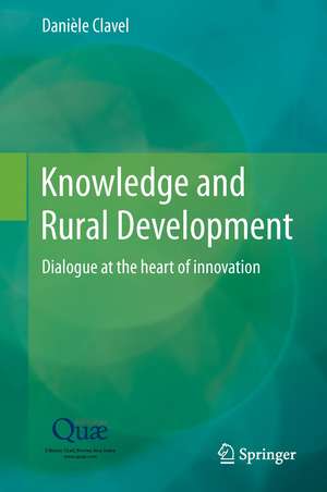 Knowledge and Rural Development: Dialogue at the heart of innovation de Danièle Clavel