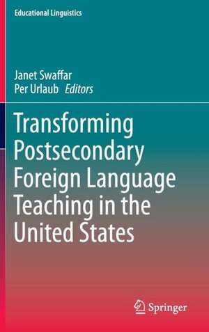 Transforming Postsecondary Foreign Language Teaching in the United States de Janet Swaffar