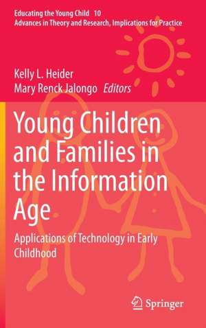 Young Children and Families in the Information Age: Applications of Technology in Early Childhood de Kelly L. Heider