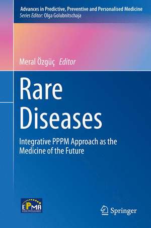 Rare Diseases: Integrative PPPM Approach as the Medicine of the Future de Meral Özgüç