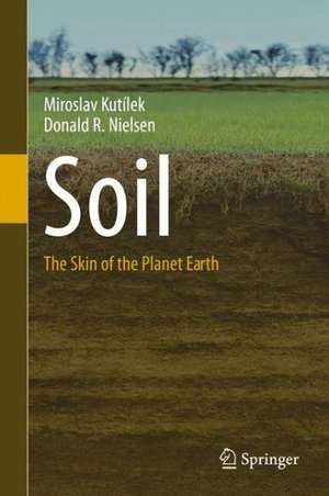 Soil: The Skin of the Planet Earth de Miroslav Kutílek