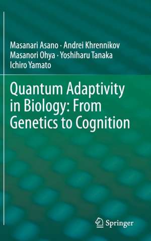 Quantum Adaptivity in Biology: From Genetics to Cognition de Masanari Asano