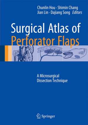 Surgical Atlas of Perforator Flaps: A Microsurgical Dissection Technique de Chunlin Hou