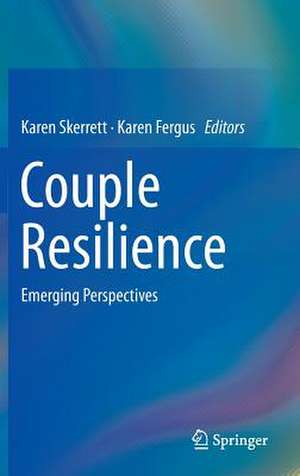 Couple Resilience: Emerging Perspectives de Karen Skerrett