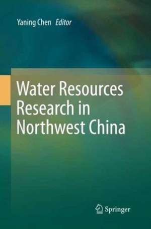 Water Resources Research in Northwest China de Yaning Chen