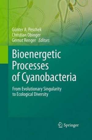 Bioenergetic Processes of Cyanobacteria: From Evolutionary Singularity to Ecological Diversity de Guenter A. Peschek