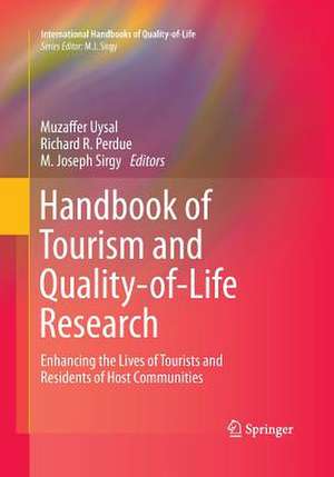 Handbook of Tourism and Quality-of-Life Research: Enhancing the Lives of Tourists and Residents of Host Communities de Muzaffer Uysal