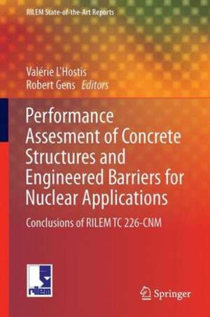 Performance Assessment of Concrete Structures and Engineered Barriers for Nuclear Applications: Conclusions of RILEM TC 226-CNM de Valérie L'Hostis