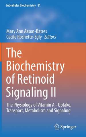 The Biochemistry of Retinoid Signaling II: The Physiology of Vitamin A - Uptake, Transport, Metabolism and Signaling de Mary Ann Asson-Batres