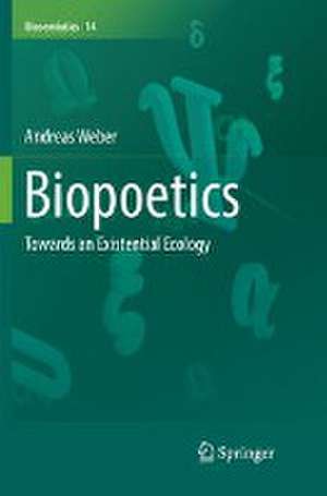Biopoetics: Towards an Existential Ecology de Andreas Weber