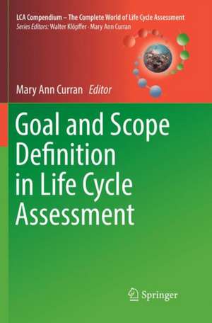 Goal and Scope Definition in Life Cycle Assessment de Mary Ann Curran