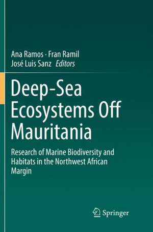 Deep-Sea Ecosystems Off Mauritania: Research of Marine Biodiversity and Habitats in the Northwest African Margin de Ana Ramos