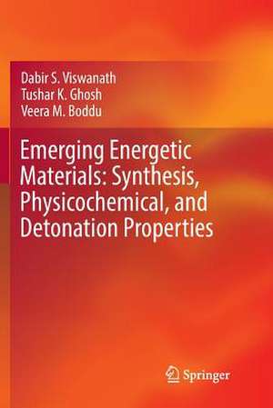 Emerging Energetic Materials: Synthesis, Physicochemical, and Detonation Properties de Dabir S. Viswanath