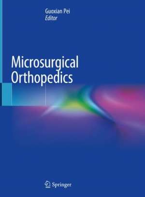 Microsurgical Orthopedics de Guoxian Pei