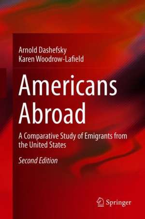 Americans Abroad: A Comparative Study of Emigrants from the United States de Arnold Dashefsky