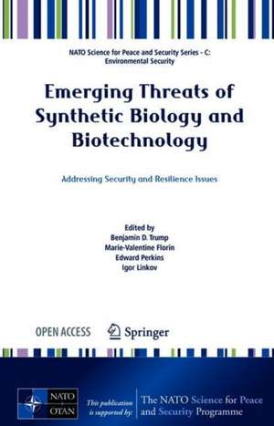 Emerging Threats of Synthetic Biology and Biotechnology: Addressing Security and Resilience Issues de Benjamin D. Trump