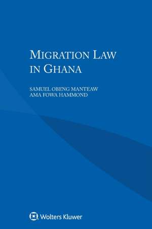 Migration Law in Ghana de Samuel Obeng Manteaw