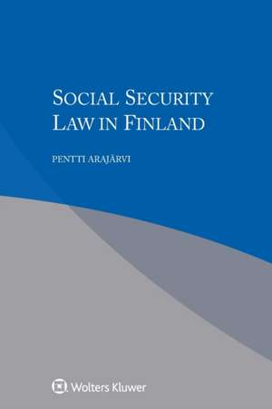 Social Security Law in Finland de Pentti Arajarvi