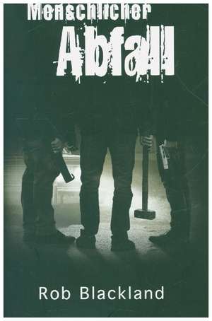 Menschlicher Abfall de Rob Blackland
