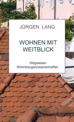 Wohnen mit Weitblick de Jürgen Lang