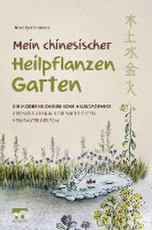 Mein chinesischer Heilpflanzen Garten ¿ Die moderne chinesische Hausapotheke ¿ Artemisia Annua und die wichtigsten Heilkräuter der TCM de Amalya Lamers