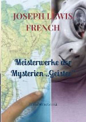 Meisterwerke der Mysterien ¿Geister¿ de Joseph Lewis French