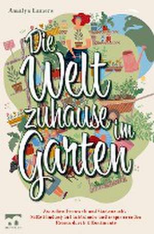 Die Welt zuhause im Garten de Amalya Lamers