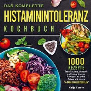 Das komplette Histaminintoleranz Kochbuch de Katja Gerste