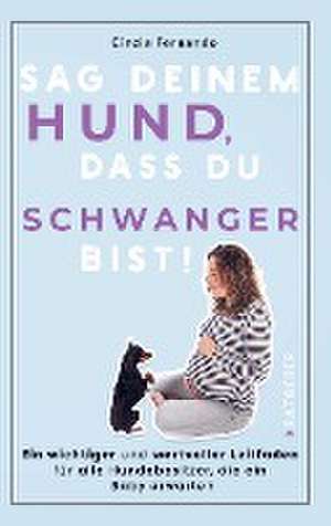 Sag deinem Hund, dass du Schwanger bist! de Cinzia Fernando