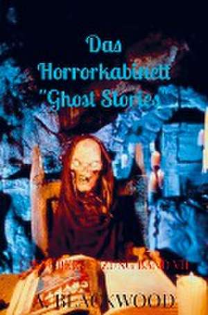 Das Horrorkabinett "Ghost Stories" de A. Blackwood