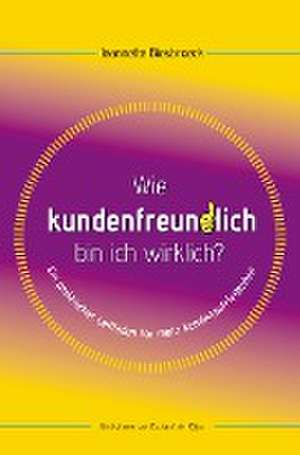 Wie Kundenfreundlich bin ich wirklich? de Jeannette Biesbroeck