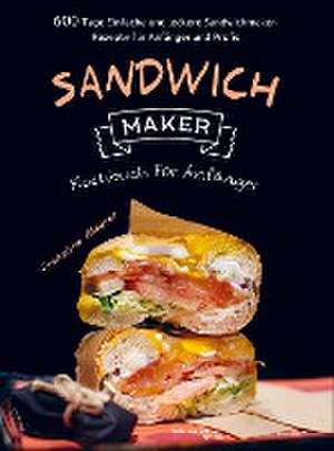 Sandwichmaker Kochbuch Für Anfänger de Franziska Maurer