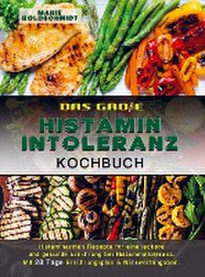 Das große Histaminintoleranz Kochbuch de Marie Goldschmidt