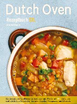 Dutch Oven Rezeptbuch XXL de Anke Ehrlichmann