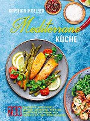 Mediterrane Küche de Kristian Moeller