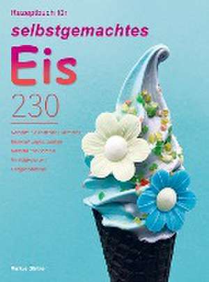 Rezeptbuch für selbstgemachtes Eis de Markus Gärtner