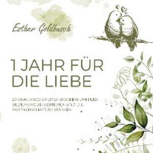 1 Jahr für die Liebe de Esther Goldbusch