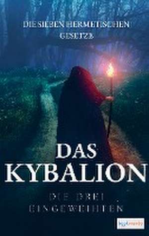 Das Kybalion - Die sieben hermetischen Gesetze de William Walker Atkinson