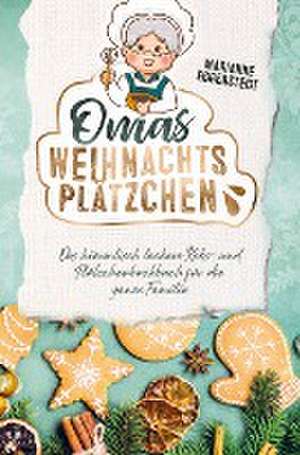 Omas Weihnachtsplätzchen - Das himmlisch leckere Keks- und Plätzchenbackbuch für die ganze Familie de Marianne Eggerstedt