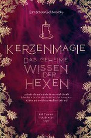 Kerzenmagie ¿ Das geheime Wissen der Hexen de Esmeralda Goldworthy