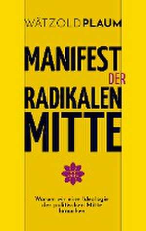 Manifest der Radikalen Mitte de Wätzold Plaum