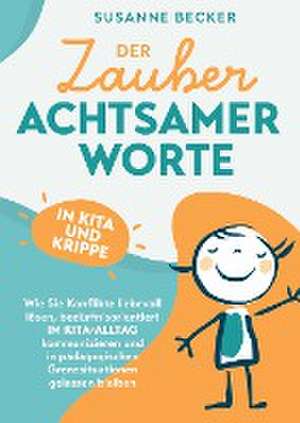 Der Zauber achtsamer Worte in Kita und Krippe de Susanne Becker