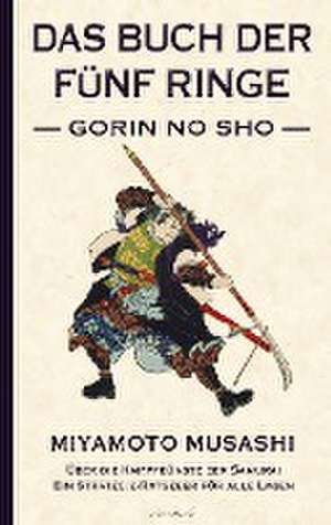 Das Buch der fünf Ringe (Gorin no Sho) ¿ Über die Kampfkünste der Samurai de Miyamoto Musashi