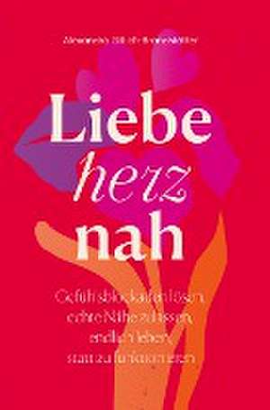 Liebe herznah de Alexandra Gillich-Brandstätter